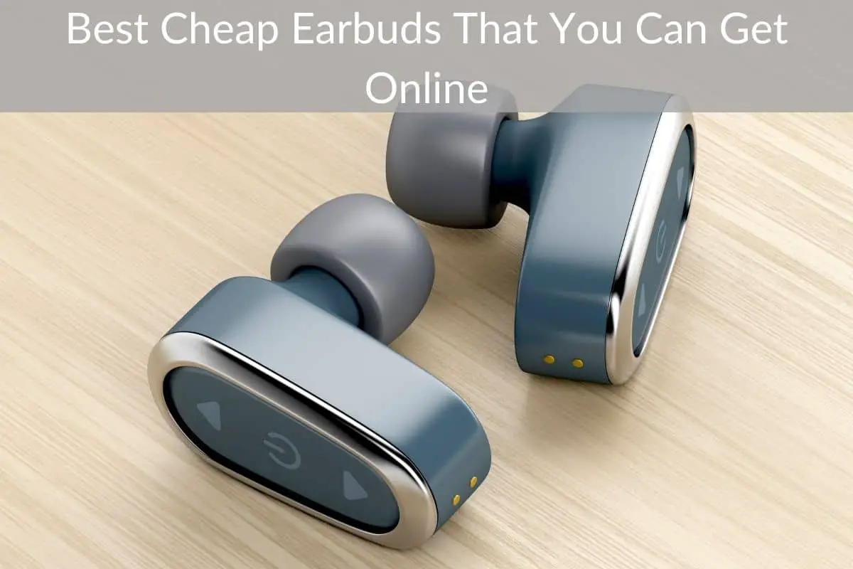 Best Cheap Earbuds That You Can Get Online