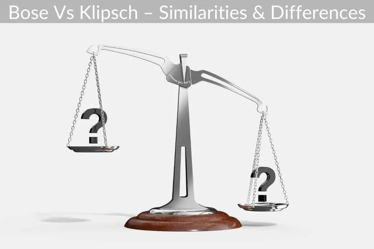 Bose Vs Klipsch – Similarities & Differences