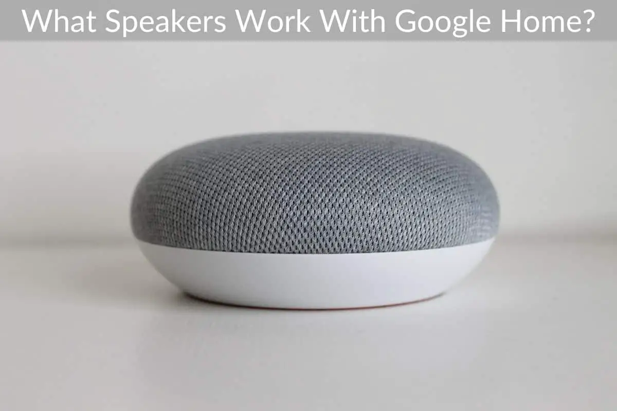 What Speakers Work With Google Home?