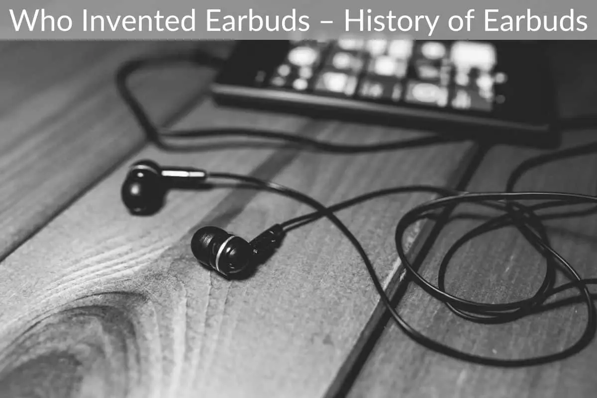 Who Invented Earbuds – History of Earbuds